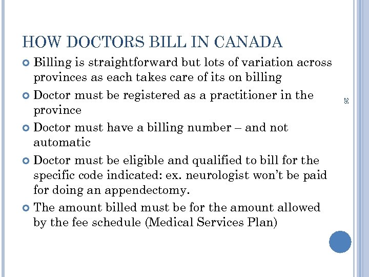 HOW DOCTORS BILL IN CANADA Billing is straightforward but lots of variation across provinces