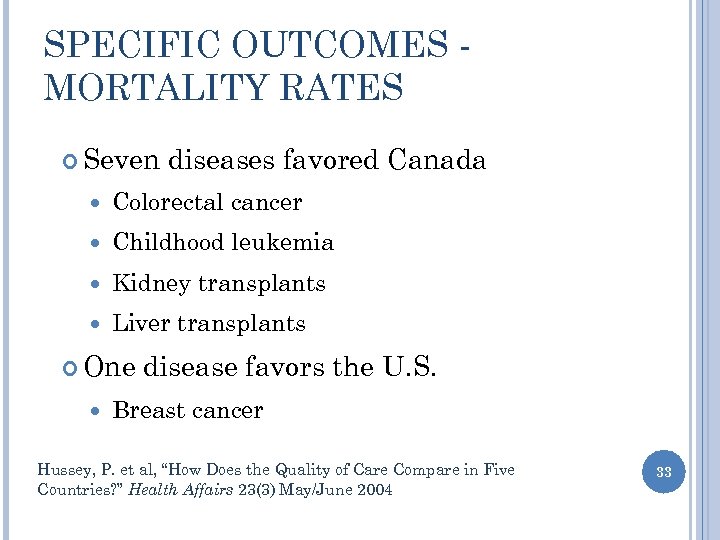 SPECIFIC OUTCOMES MORTALITY RATES Seven diseases favored Canada Colorectal cancer Childhood leukemia Kidney transplants