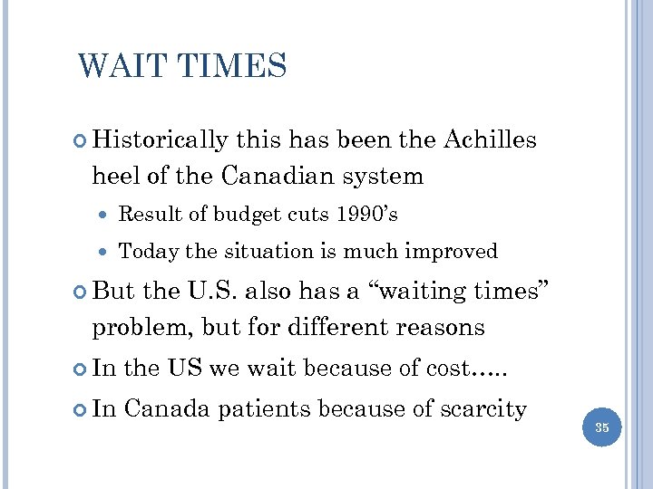 WAIT TIMES Historically this has been the Achilles heel of the Canadian system Result