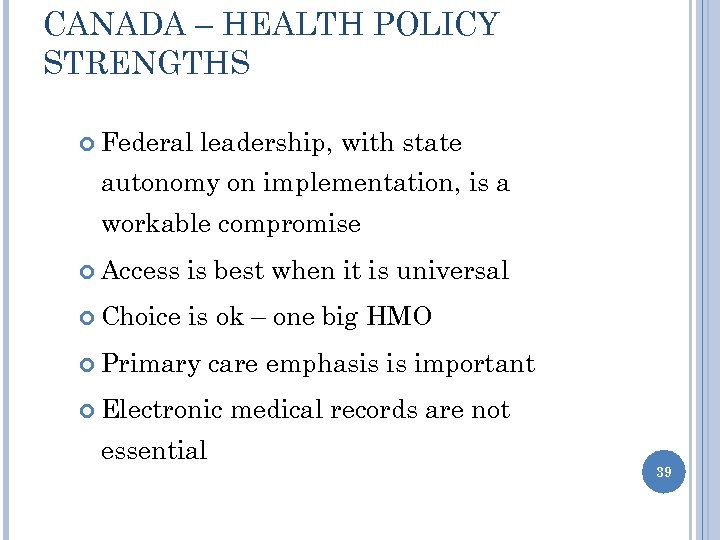 CANADA – HEALTH POLICY STRENGTHS Federal leadership, with state autonomy on implementation, is a