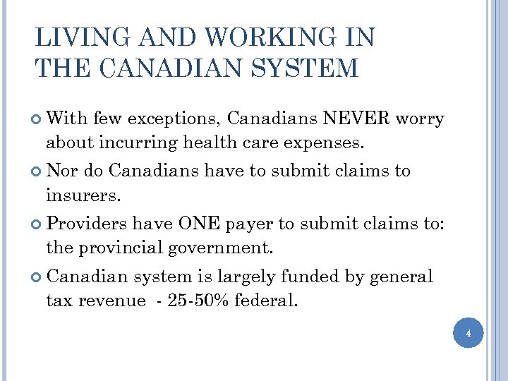 LIVING AND WORKING IN THE CANADIAN SYSTEM With few exceptions, Canadians NEVER worry about