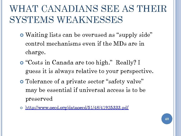 WHAT CANADIANS SEE AS THEIR SYSTEMS WEAKNESSES Waiting lists can be overused as “supply