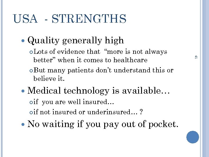 USA - STRENGTHS Quality generally high Lots of evidence that “more is not always
