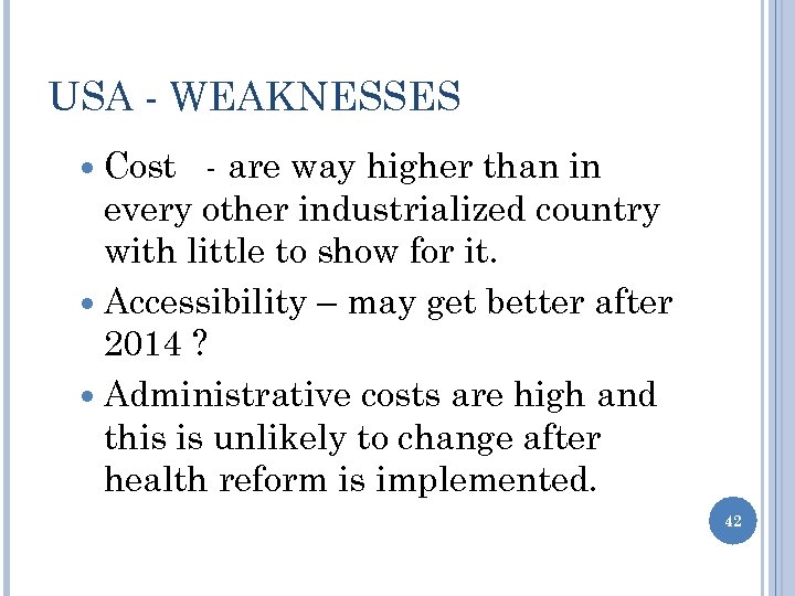 USA - WEAKNESSES Cost - are way higher than in every other industrialized country