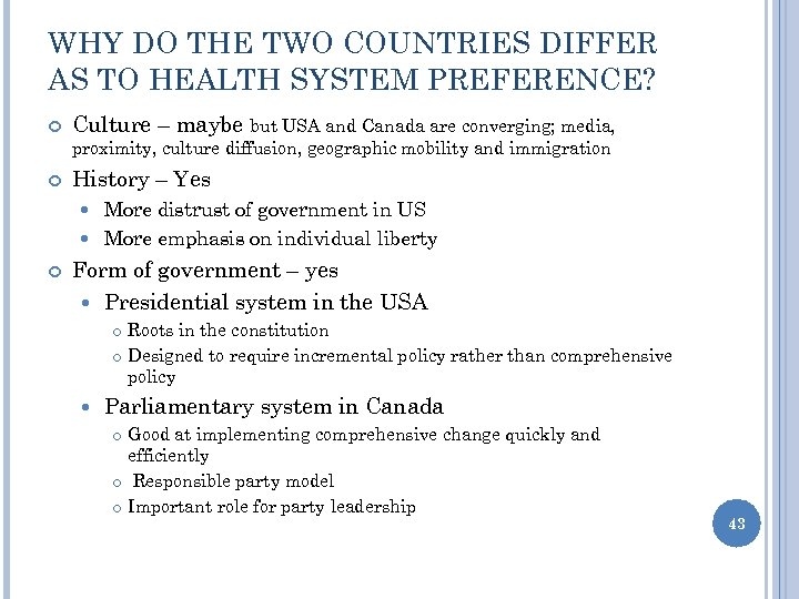 WHY DO THE TWO COUNTRIES DIFFER AS TO HEALTH SYSTEM PREFERENCE? Culture – maybe