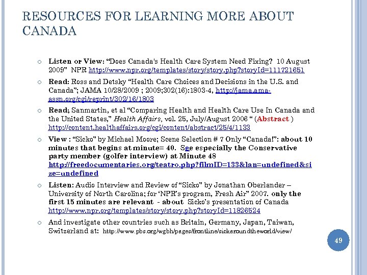 RESOURCES FOR LEARNING MORE ABOUT CANADA Listen or View: “Does Canada's Health Care System