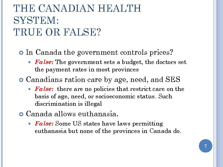 THE CANADIAN HEALTH SYSTEM: TRUE OR FALSE? In Canada the government controls prices? Canadians