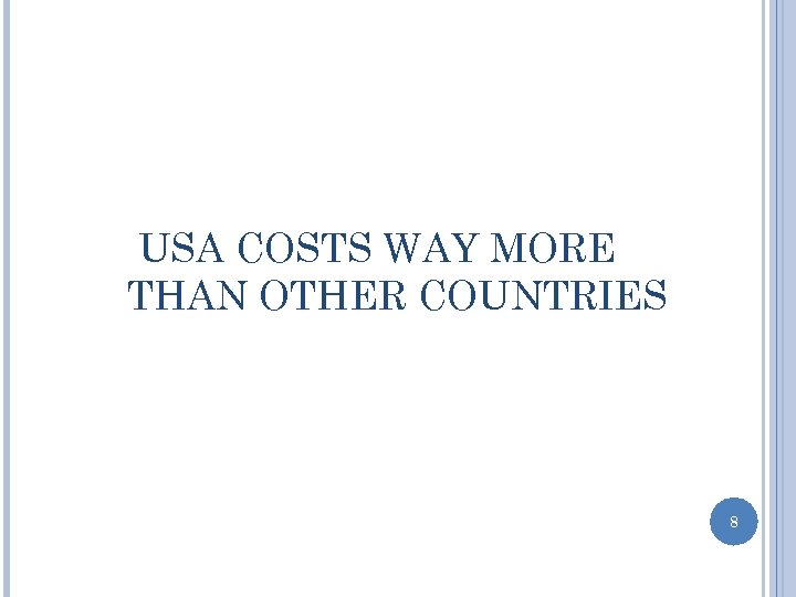 USA COSTS WAY MORE THAN OTHER COUNTRIES 8 