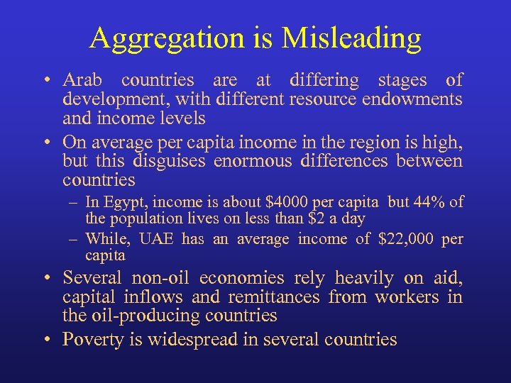 Aggregation is Misleading • Arab countries are at differing stages of development, with different