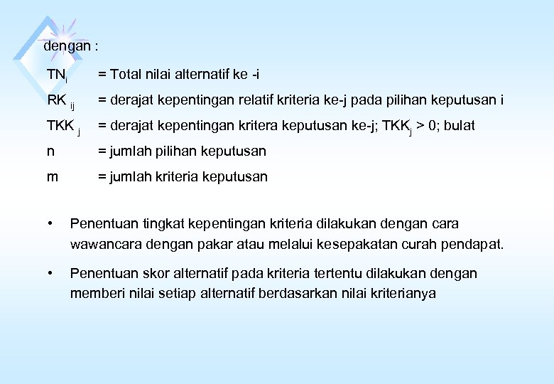 dengan : TNi = Total nilai alternatif ke -i RK ij = derajat kepentingan