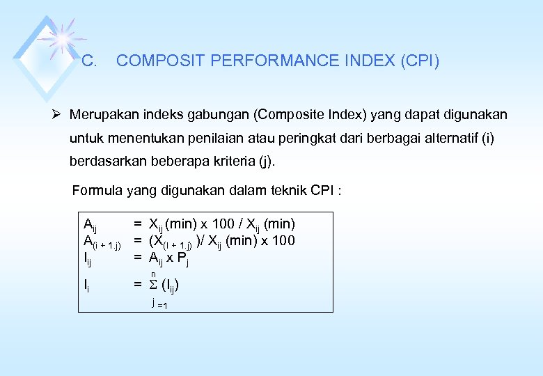 C. COMPOSIT PERFORMANCE INDEX (CPI) Ø Merupakan indeks gabungan (Composite Index) yang dapat digunakan