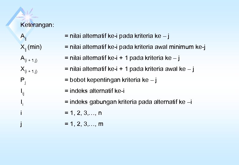 Keterangan: Aij = nilai alternatif ke-i pada kriteria ke – j Xij (min) =