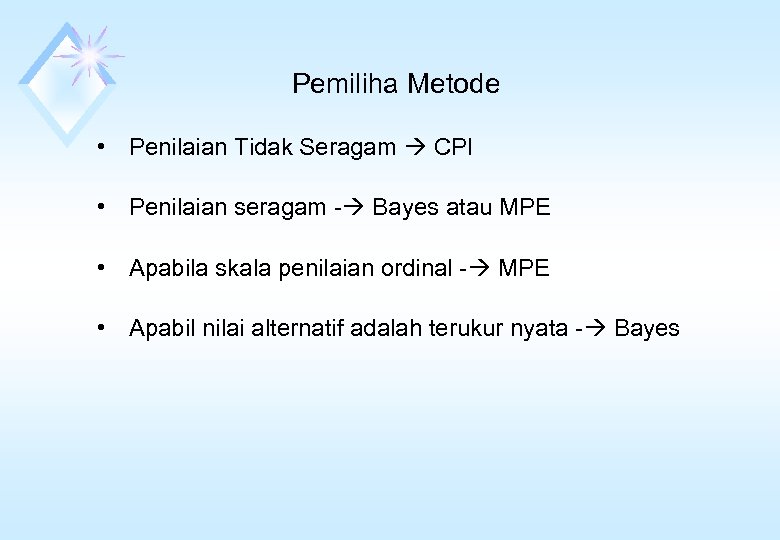 Pemiliha Metode • Penilaian Tidak Seragam CPI • Penilaian seragam - Bayes atau MPE