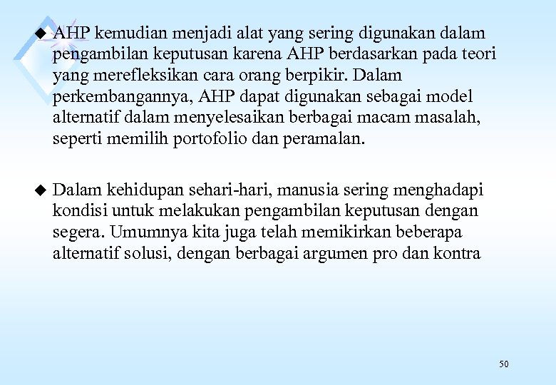 u AHP kemudian menjadi alat yang sering digunakan dalam pengambilan keputusan karena AHP berdasarkan