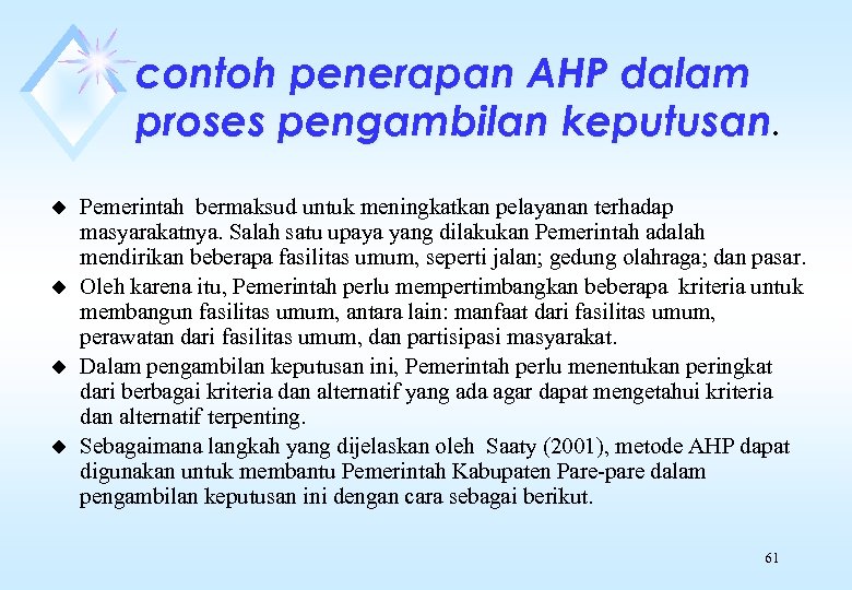 contoh penerapan AHP dalam proses pengambilan keputusan. u u Pemerintah bermaksud untuk meningkatkan pelayanan