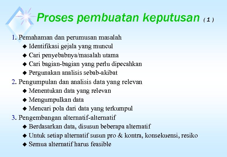 Proses pembuatan keputusan ( 1 ) 1. Pemahaman dan perumusan masalah u Identifikasi gejala