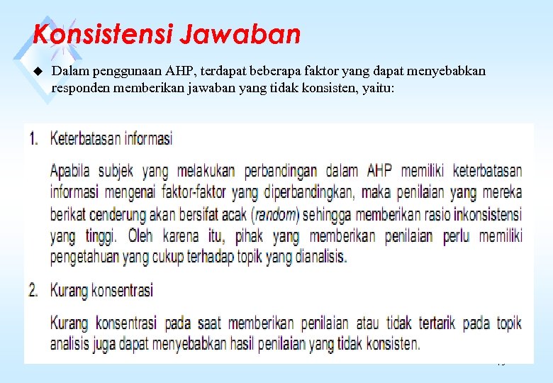 Konsistensi Jawaban u Dalam penggunaan AHP, terdapat beberapa faktor yang dapat menyebabkan responden memberikan