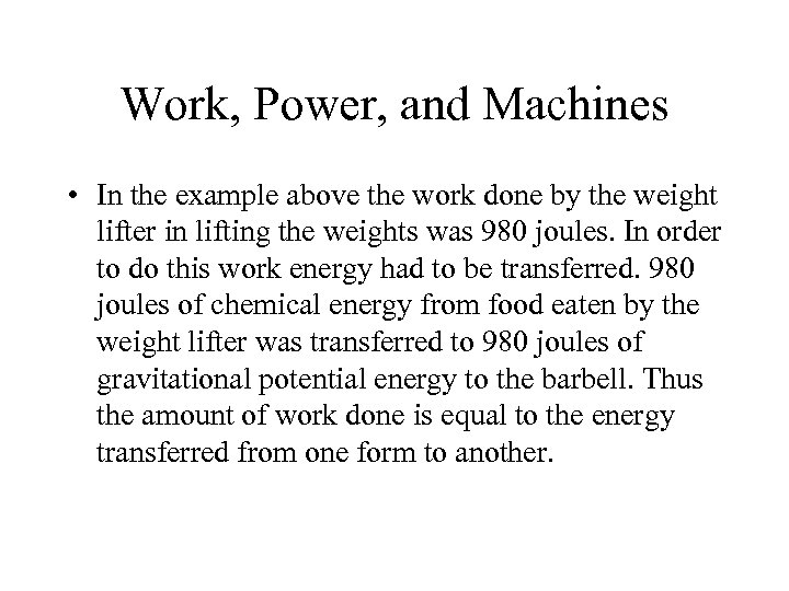 Work, Power, and Machines • In the example above the work done by the