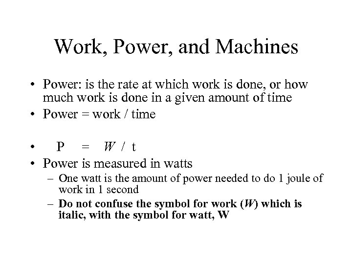 Work, Power, and Machines • Power: is the rate at which work is done,