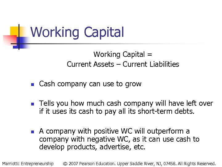 Working Capital = Current Assets – Current Liabilities n n n Cash company can