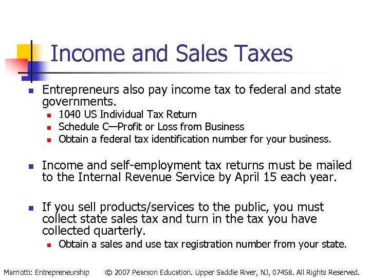 Income and Sales Taxes n Entrepreneurs also pay income tax to federal and state