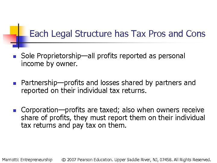 Each Legal Structure has Tax Pros and Cons n n n Sole Proprietorship—all profits