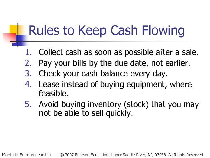 Rules to Keep Cash Flowing 1. 2. 3. 4. Collect cash as soon as