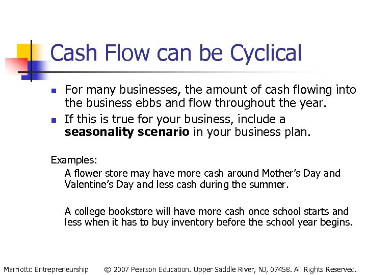 Cash Flow can be Cyclical n n For many businesses, the amount of cash