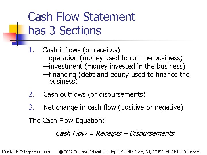 Cash Flow Statement has 3 Sections 1. Cash inflows (or receipts) —operation (money used