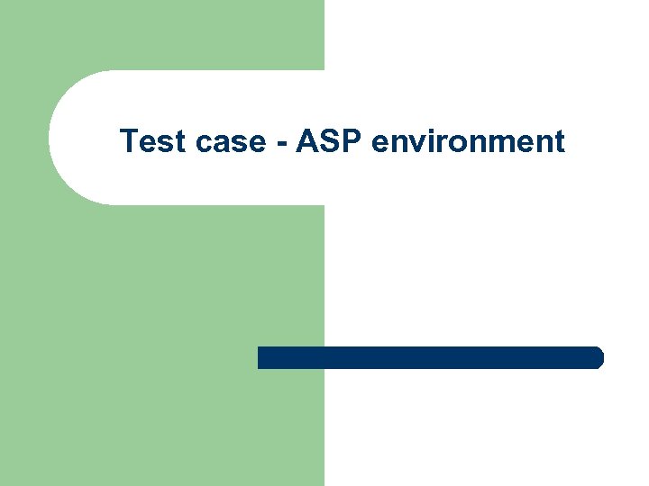 Test case - ASP environment 