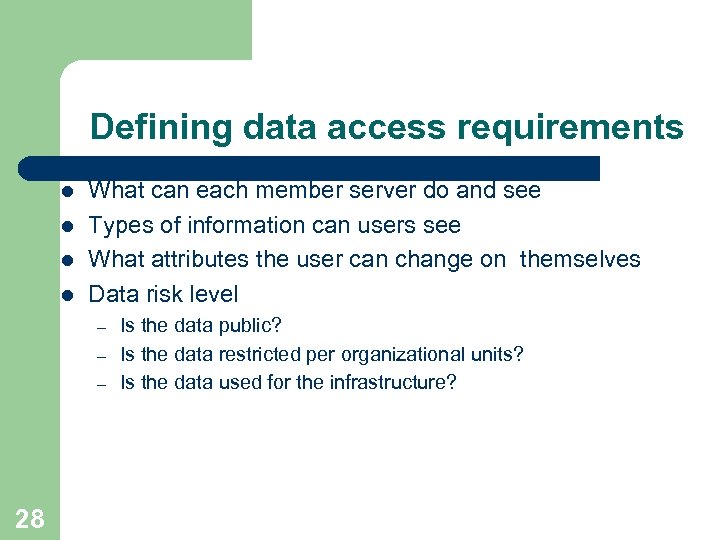 Defining data access requirements l l What can each member server do and see