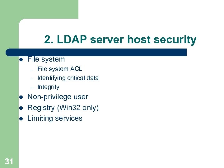 2. LDAP server host security l File system – – – l l l