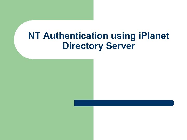 NT Authentication using i. Planet Directory Server 