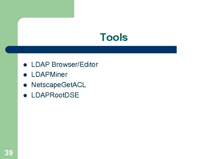 Tools l l 39 LDAP Browser/Editor LDAPMiner Netscape. Get. ACL LDAPRoot. DSE 