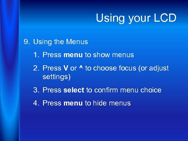 Using your LCD 9. Using the Menus 1. Press menu to show menus 2.