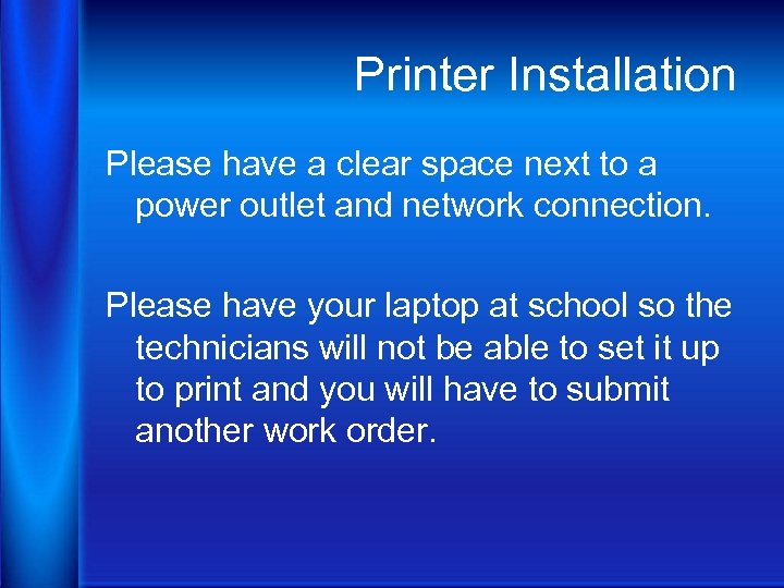 Printer Installation Please have a clear space next to a power outlet and network