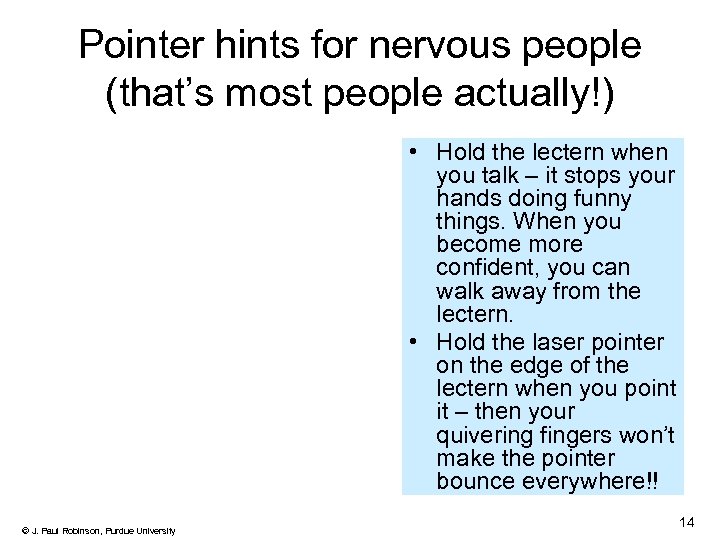 Pointer hints for nervous people (that’s most people actually!) • Hold the lectern when