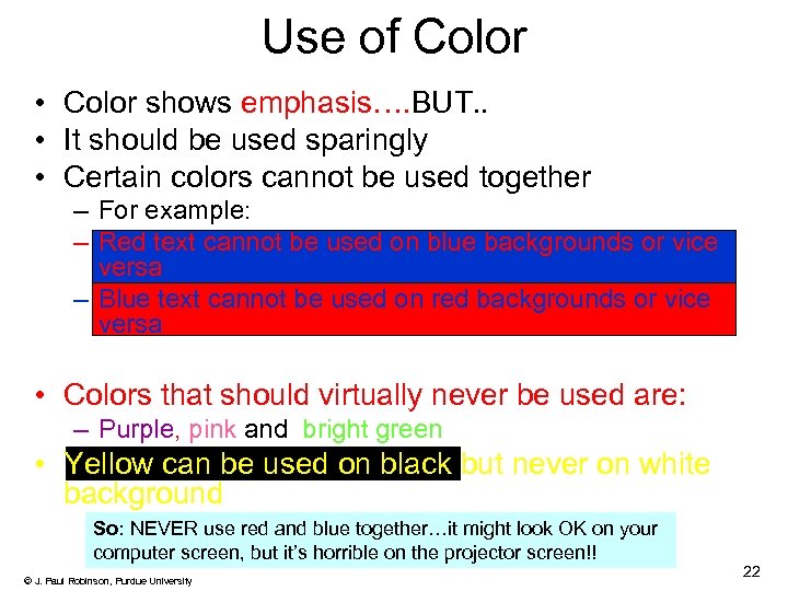 Use of Color • Color shows emphasis…. BUT. . • It should be used