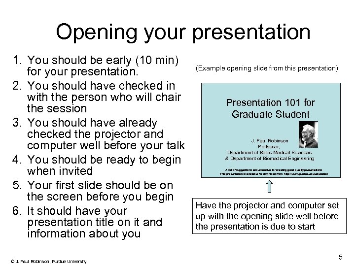 Opening your presentation 1. You should be early (10 min) for your presentation. 2.