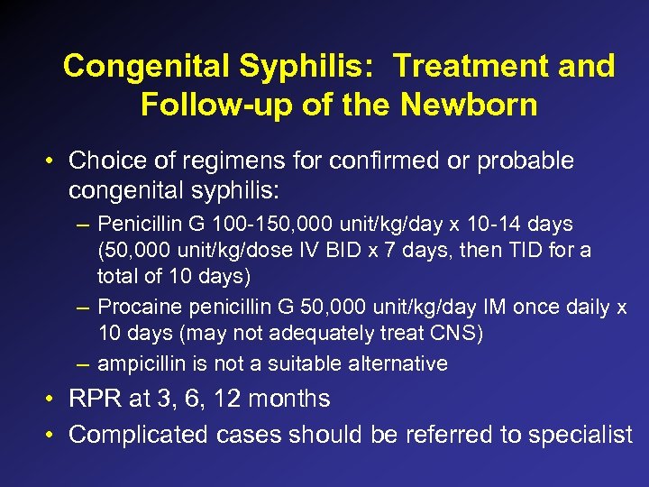 Congenital Syphilis: Treatment and Follow-up of the Newborn • Choice of regimens for confirmed