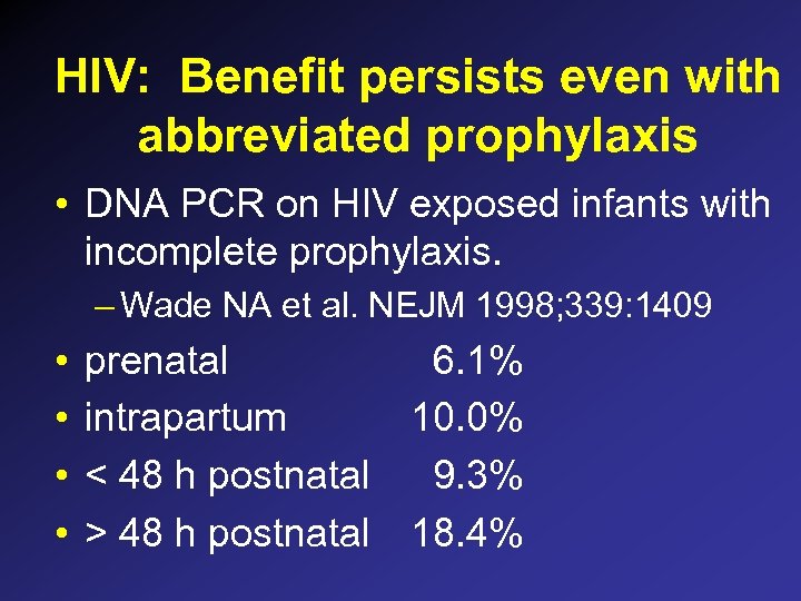 HIV: Benefit persists even with abbreviated prophylaxis • DNA PCR on HIV exposed infants