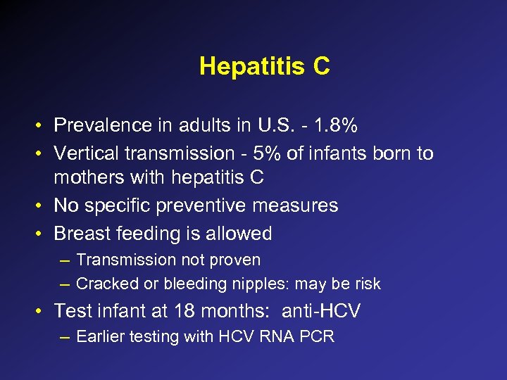 Hepatitis C • Prevalence in adults in U. S. - 1. 8% • Vertical