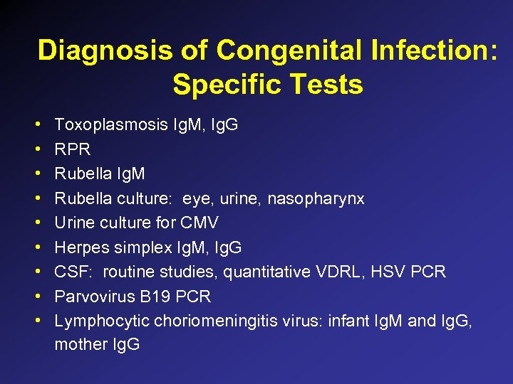 Diagnosis of Congenital Infection: Specific Tests • • • Toxoplasmosis Ig. M, Ig. G