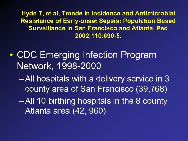 Hyde T, et al, Trends in Incidence and Antimicrobial Resistance of Early-onset Sepsis: Population