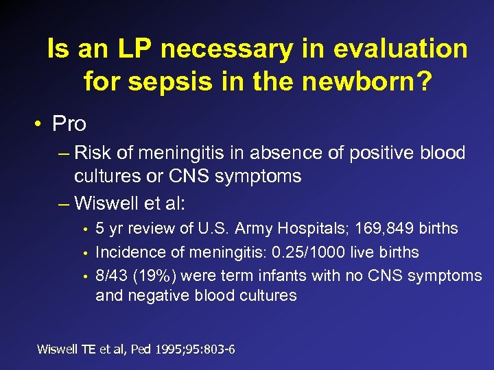 Is an LP necessary in evaluation for sepsis in the newborn? • Pro –