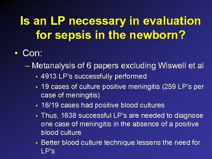 Is an LP necessary in evaluation for sepsis in the newborn? • Con: –