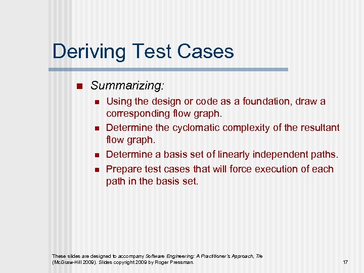 Deriving Test Cases n Summarizing: n n Using the design or code as a