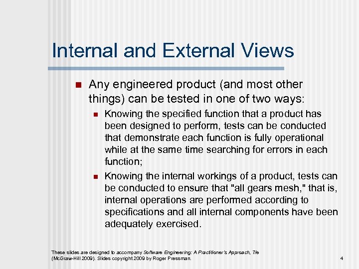 Internal and External Views n Any engineered product (and most other things) can be