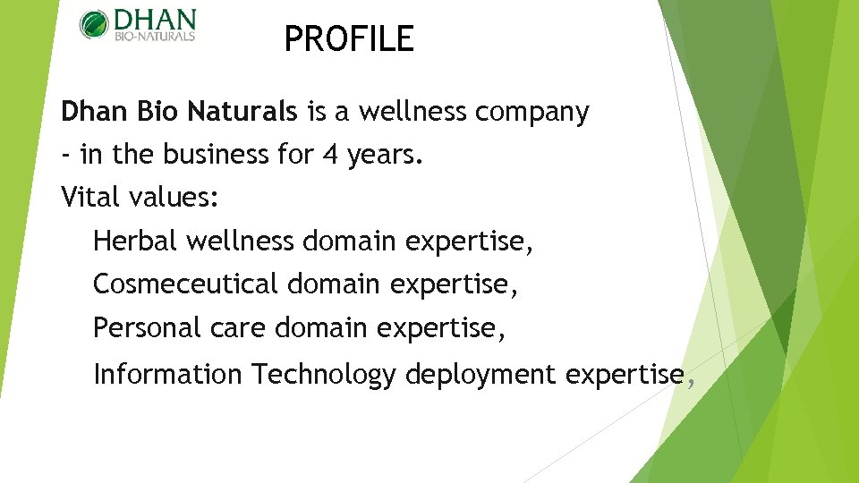 PROFILE Dhan Bio Naturals is a wellness company - in the business for 4
