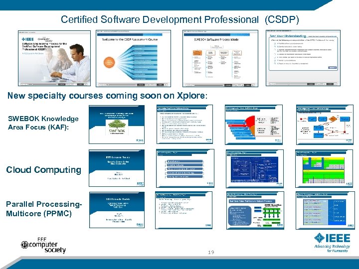 Certified Software Development Professional (CSDP) New specialty courses coming soon on Xplore: SWEBOK Knowledge